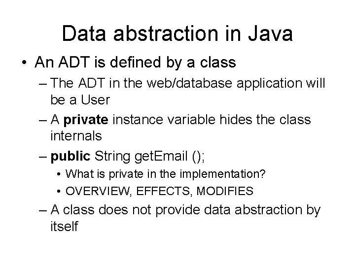 Data abstraction in Java • An ADT is defined by a class – The