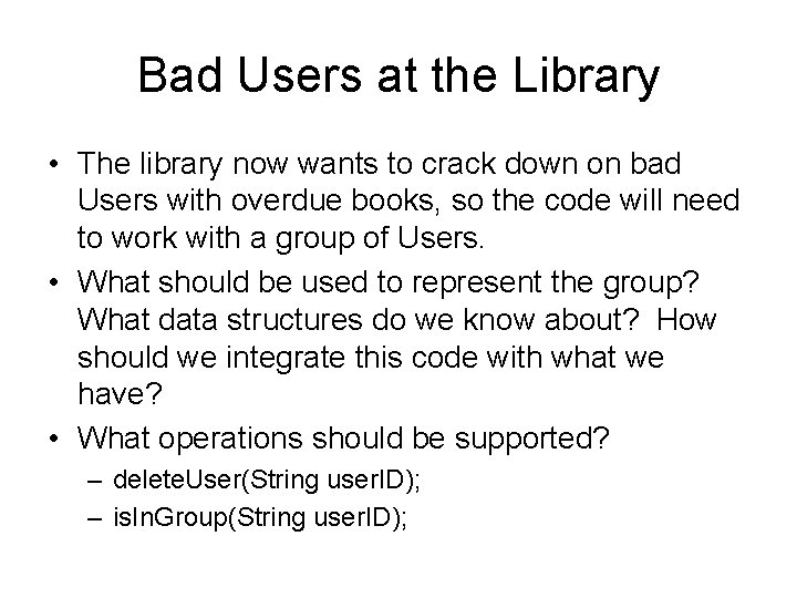 Bad Users at the Library • The library now wants to crack down on