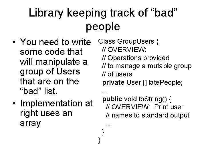 Library keeping track of “bad” people • You need to write some code that