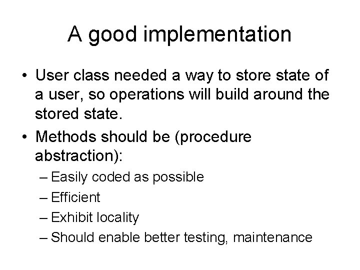 A good implementation • User class needed a way to store state of a