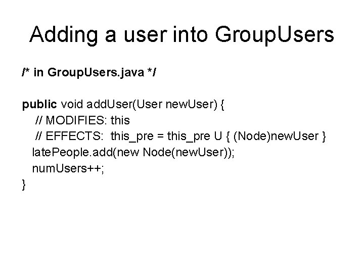 Adding a user into Group. Users /* in Group. Users. java */ public void