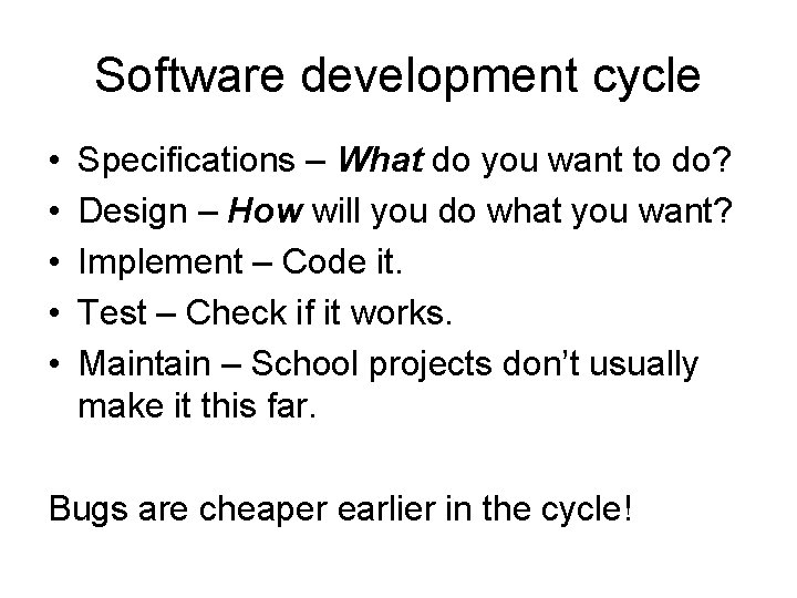 Software development cycle • • • Specifications – What do you want to do?