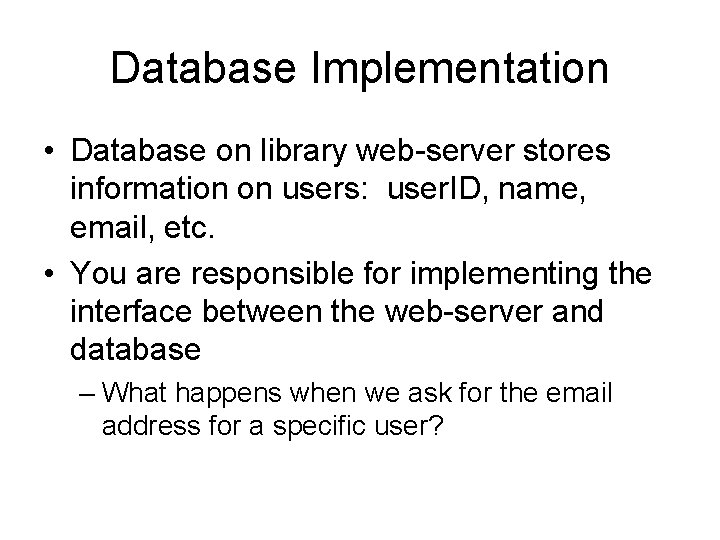 Database Implementation • Database on library web-server stores information on users: user. ID, name,