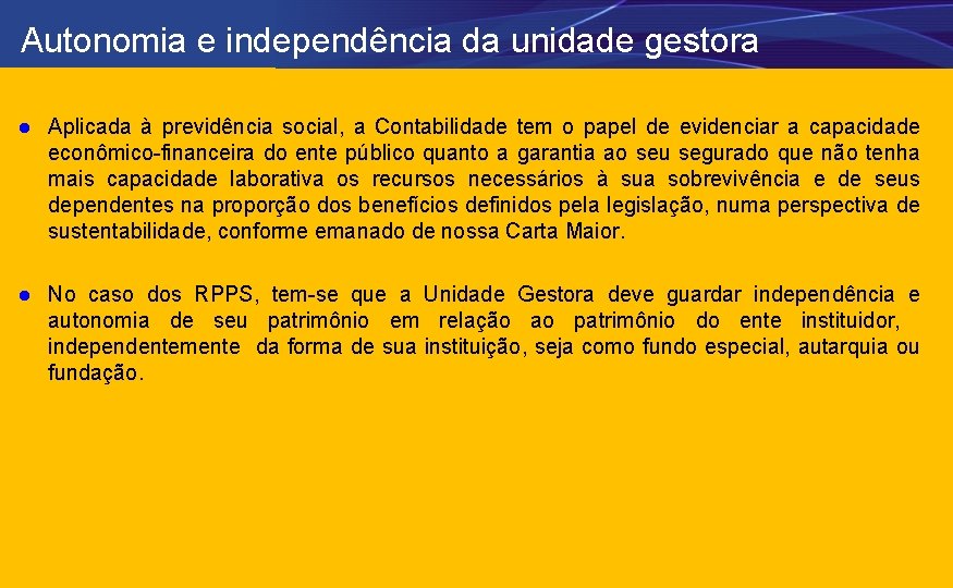 Autonomia e independência da unidade gestora l Aplicada à previdência social, a Contabilidade tem