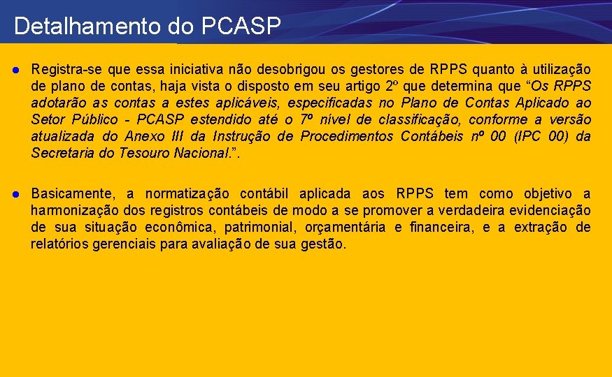 Detalhamento do PCASP l Registra-se que essa iniciativa não desobrigou os gestores de RPPS