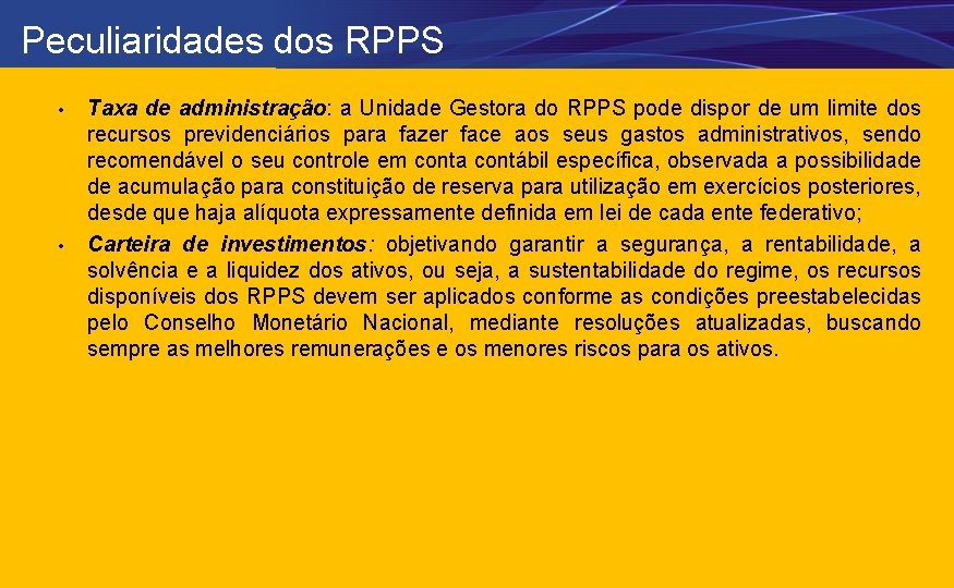 Peculiaridades dos RPPS • • Taxa de administração: a Unidade Gestora do RPPS pode