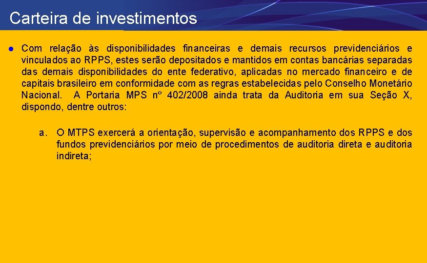 Carteira de investimentos l Com relação às disponibilidades financeiras e demais recursos previdenciários e