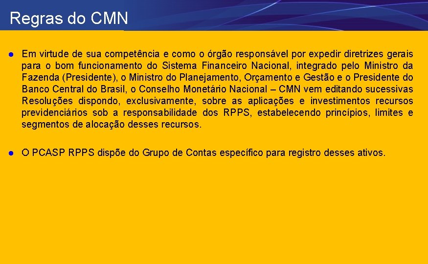 Regras do CMN l Em virtude de sua competência e como o órgão responsável