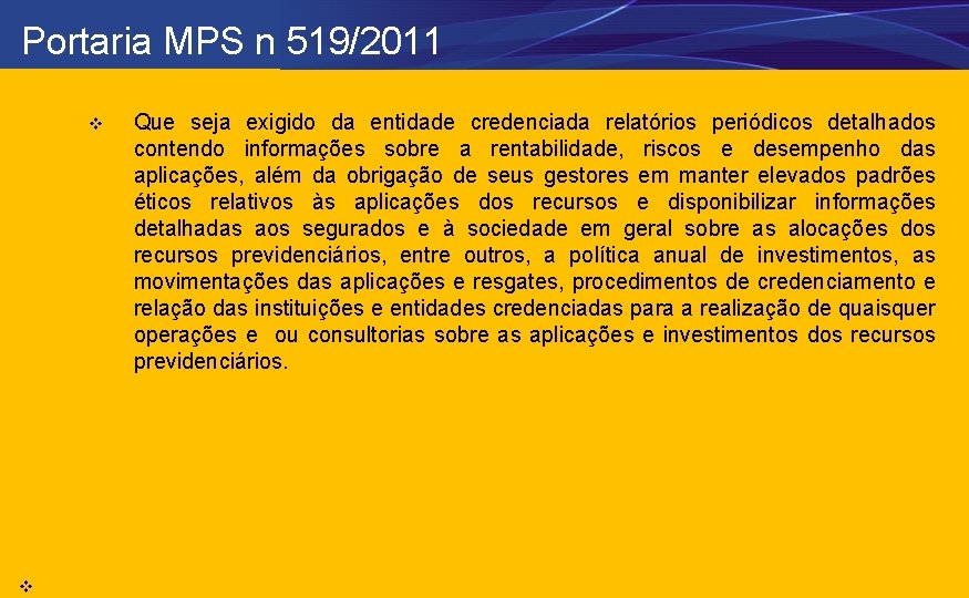 Portaria MPS n 519/2011 v v Que seja exigido da entidade credenciada relatórios periódicos