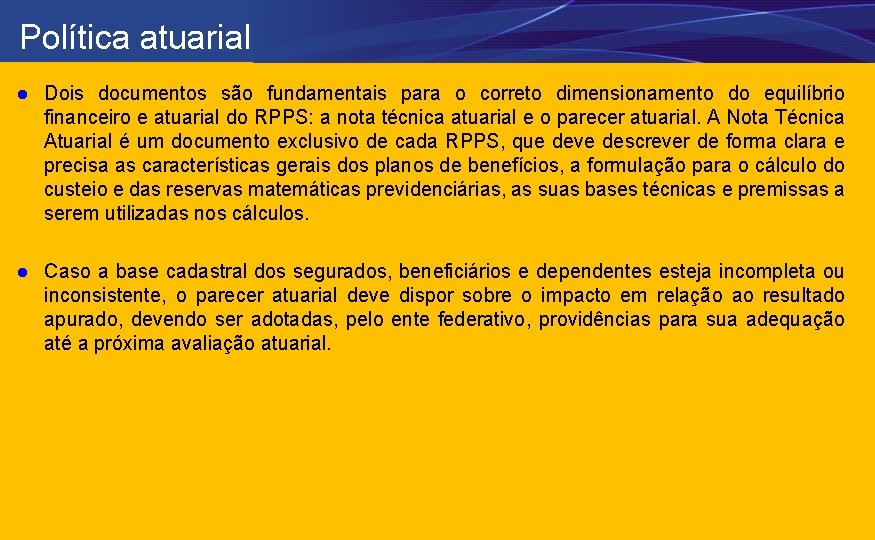 Política atuarial l Dois documentos são fundamentais para o correto dimensionamento do equilíbrio financeiro