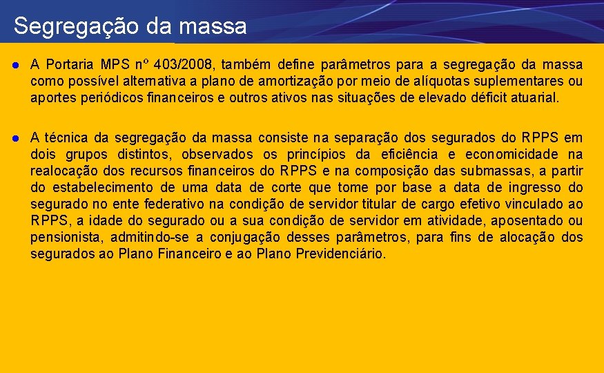 Segregação da massa l A Portaria MPS nº 403/2008, também define parâmetros para a