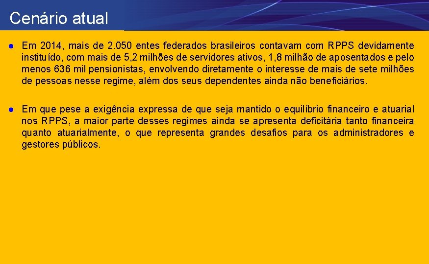 Cenário atual l Em 2014, mais de 2. 050 entes federados brasileiros contavam com