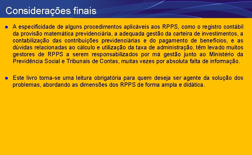 Considerações finais l A especificidade de alguns procedimentos aplicáveis aos RPPS, como o registro