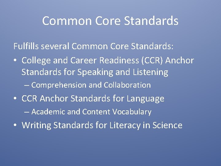Common Core Standards Fulfills several Common Core Standards: • College and Career Readiness (CCR)