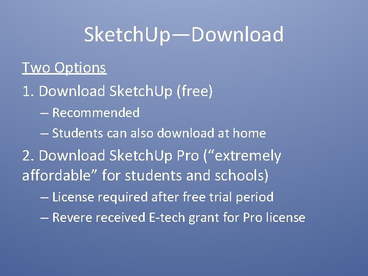 Sketch. Up—Download Two Options 1. Download Sketch. Up (free) – Recommended – Students can
