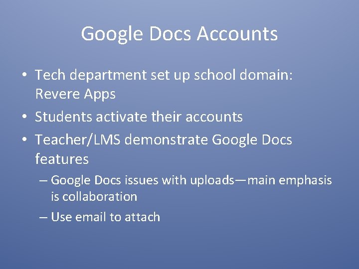 Google Docs Accounts • Tech department set up school domain: Revere Apps • Students