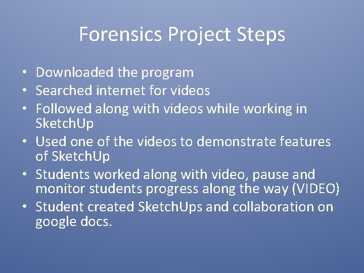 Forensics Project Steps • Downloaded the program • Searched internet for videos • Followed