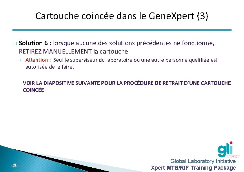 Cartouche coincée dans le Gene. Xpert (3) � Solution 6 : lorsque aucune des