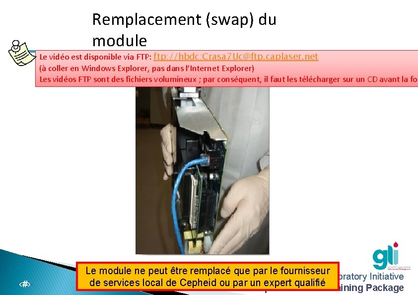 Remplacement (swap) du module Le vidéo est disponible via FTP: ftp: //hbdc: Crasa 7