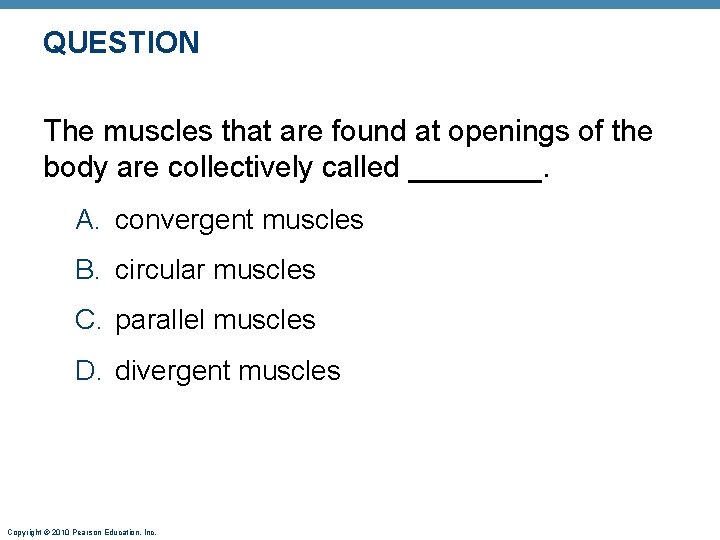 QUESTION The muscles that are found at openings of the body are collectively called