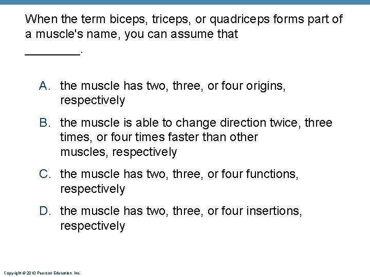 When the term biceps, triceps, or quadriceps forms part of a muscle's name, you