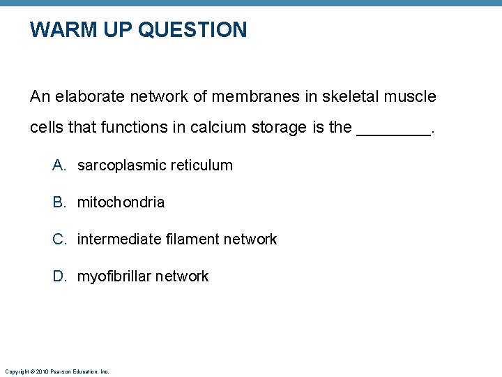 WARM UP QUESTION An elaborate network of membranes in skeletal muscle cells that functions