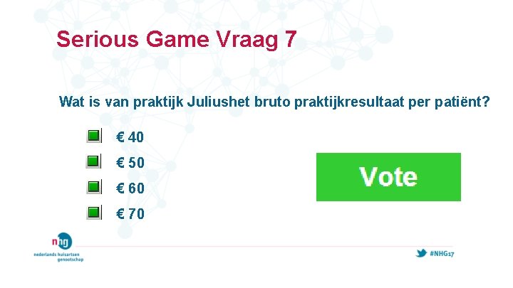 Serious Game Vraag 7 Wat is van praktijk Juliushet bruto praktijkresultaat per patiënt? •