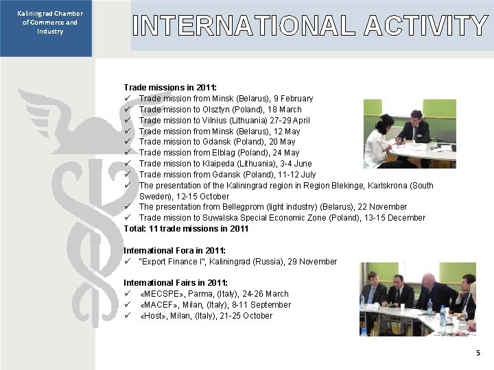 Kaliningrad Chamber of Commerce and Industry INTERNATIONAL ACTIVITY Trade missions in 2011: ü Trade