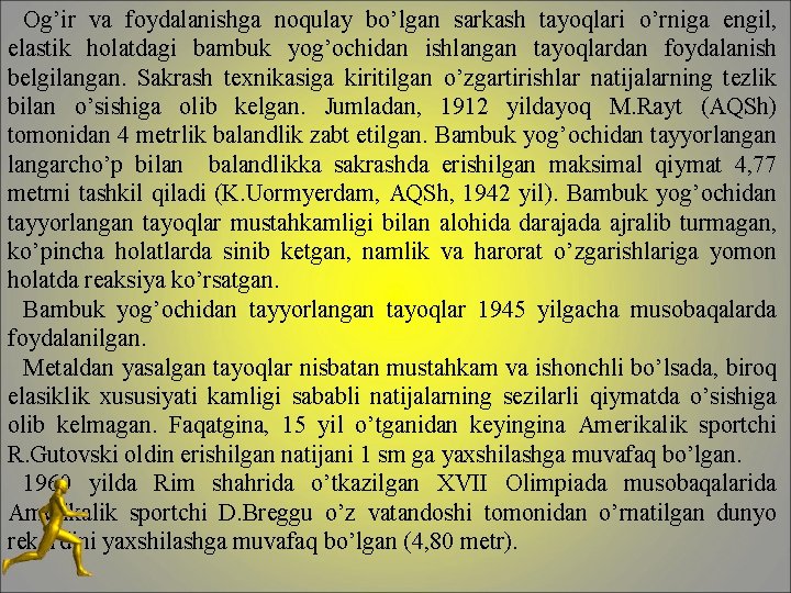 Og’ir va foydalanishga noqulay bo’lgan sarkash tayoqlari o’rniga engil, elastik holatdagi bambuk yog’ochidan ishlangan