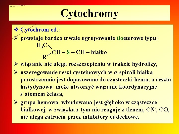 Cytochromy | v Cytochrom cd. : Ø powstaje bardzo trwałe ugrupowanie tioeterowe typu: H