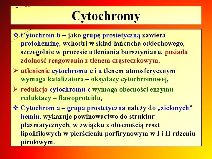 Cytochromy v Cytochrom b – jako grupę prostetyczną zawiera protoheminę, wchodzi w skład łańcucha
