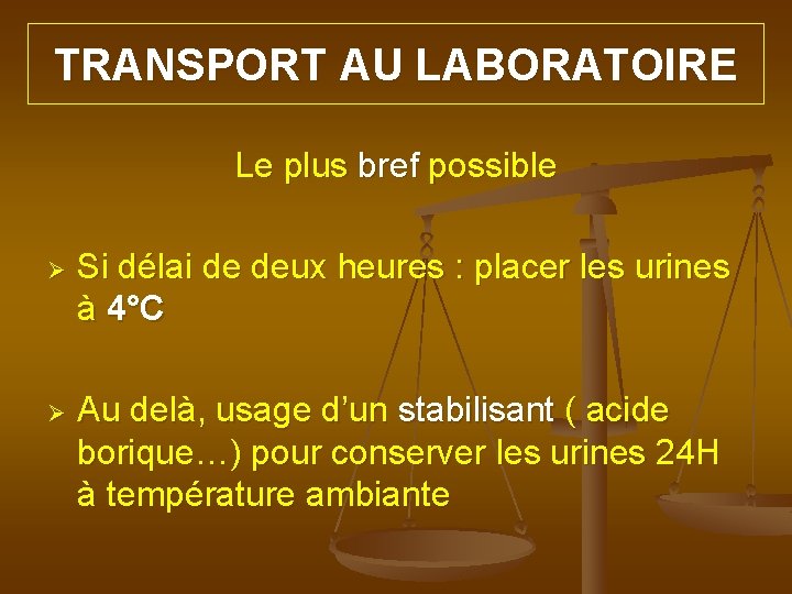TRANSPORT AU LABORATOIRE Le plus bref possible Ø Si délai de deux heures :