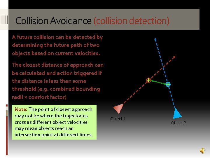 Collision Avoidance (collision detection) A future collision can be detected by determining the future