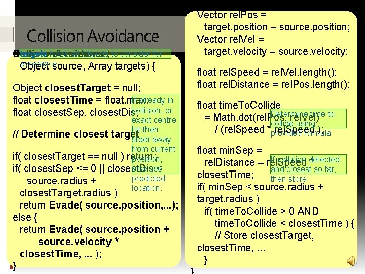 Collision Avoidance targets holds all Objects to consider for Collision. Avoidance( avoidance Object source,