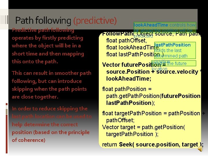 Path following (predictive) Predictive path following operates by firstly predicting where the object will