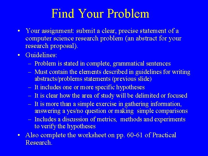 Find Your Problem • Your assignment: submit a clear, precise statement of a computer