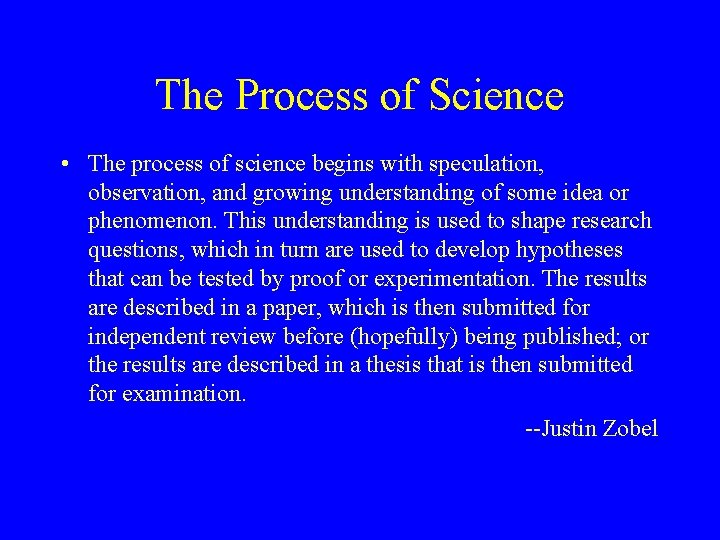 The Process of Science • The process of science begins with speculation, observation, and