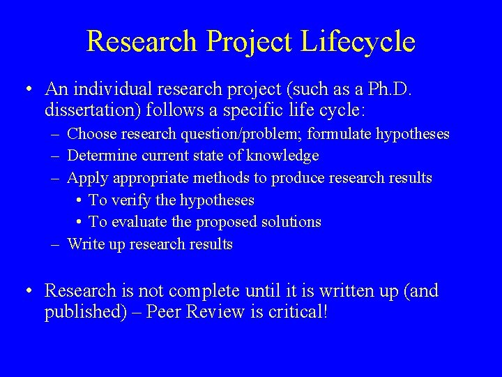 Research Project Lifecycle • An individual research project (such as a Ph. D. dissertation)