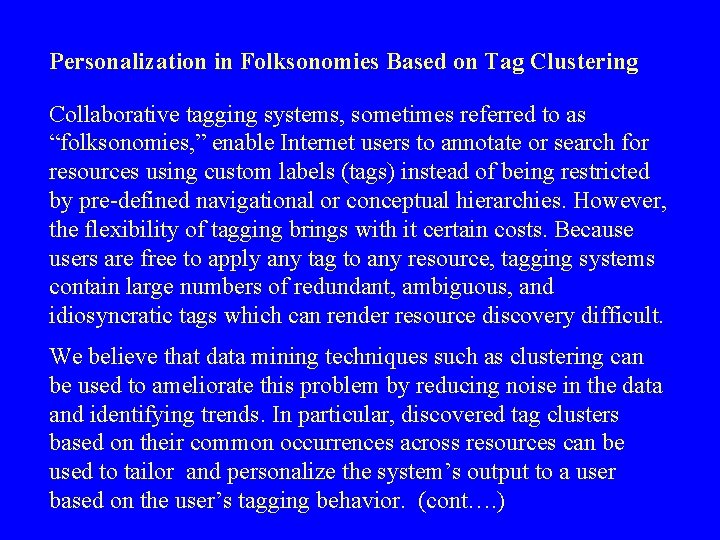 Personalization in Folksonomies Based on Tag Clustering Collaborative tagging systems, sometimes referred to as