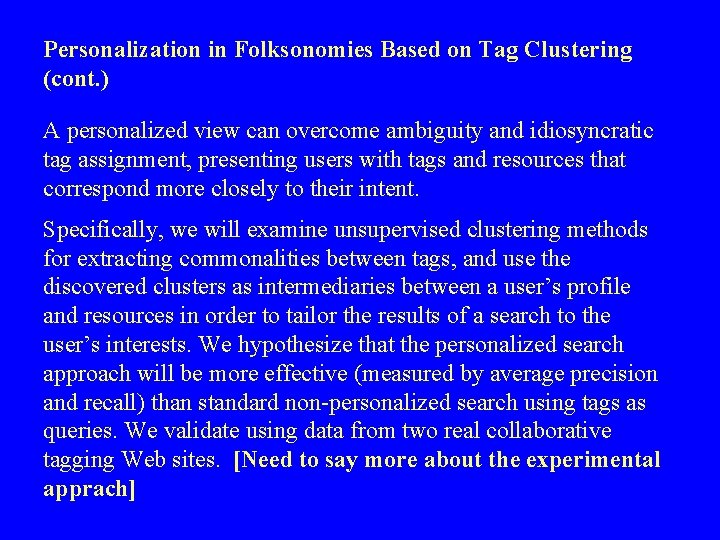 Personalization in Folksonomies Based on Tag Clustering (cont. ) A personalized view can overcome