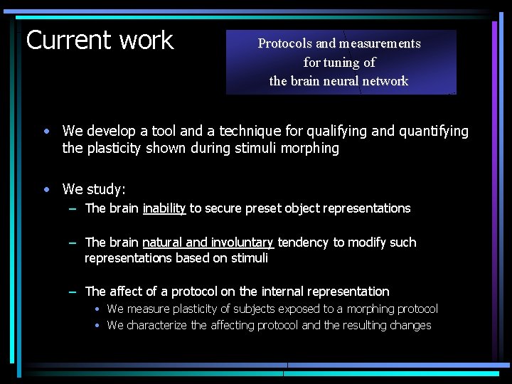 Current work Protocols and measurements for tuning of the brain neural network • We