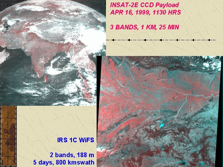 INSAT-2 E CCD Payload APR 16, 1999, 1130 HRS 3 BANDS, 1 KM, 25