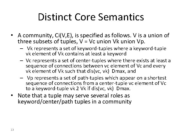 Distinct Core Semantics • A community, Ci(V, E), is specified as follows. V is