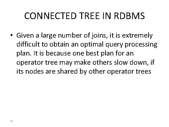 CONNECTED TREE IN RDBMS • Given a large number of joins, it is extremely