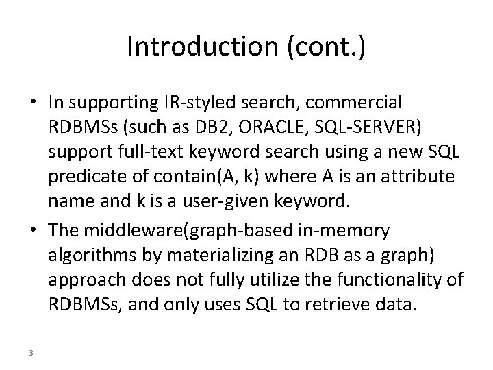 Introduction (cont. ) • In supporting IR-styled search, commercial RDBMSs (such as DB 2,