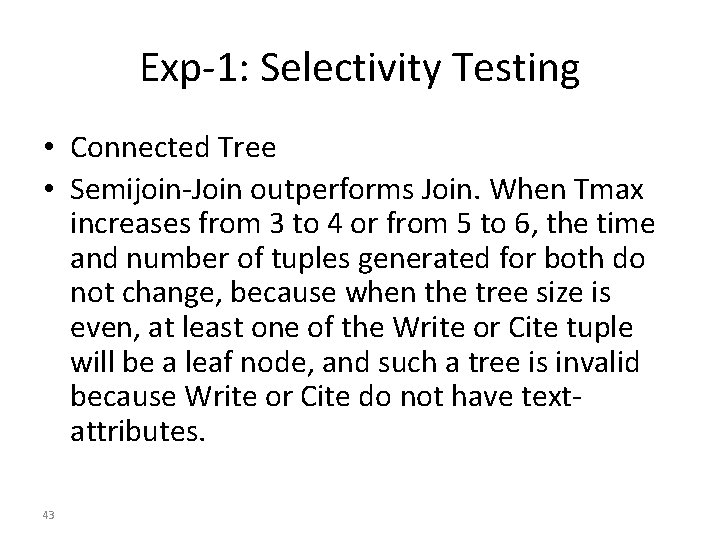 Exp-1: Selectivity Testing • Connected Tree • Semijoin-Join outperforms Join. When Tmax increases from