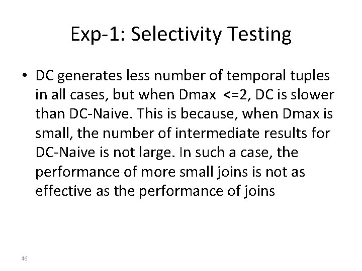 Exp-1: Selectivity Testing • DC generates less number of temporal tuples in all cases,