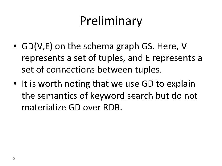 Preliminary • GD(V, E) on the schema graph GS. Here, V represents a set