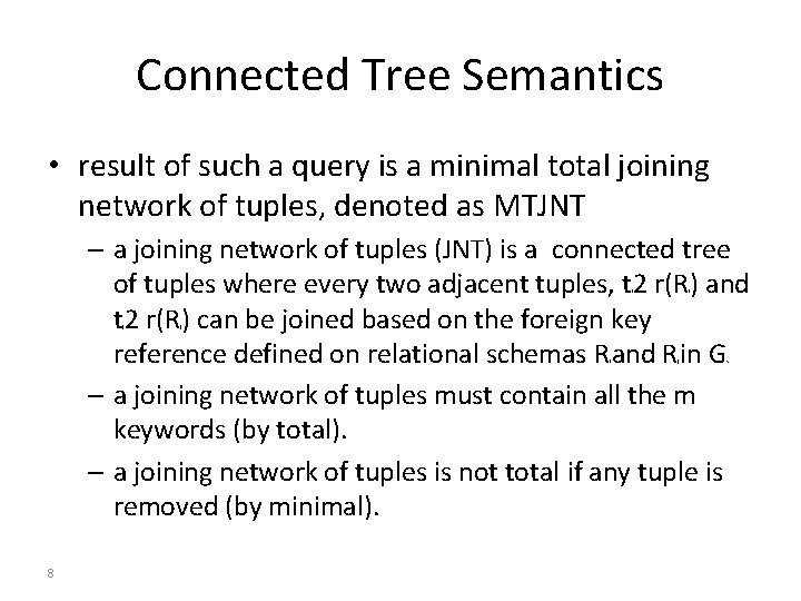 Connected Tree Semantics • result of such a query is a minimal total joining