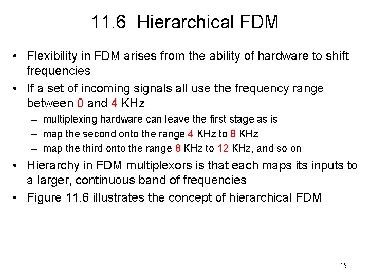 11. 6 Hierarchical FDM • Flexibility in FDM arises from the ability of hardware